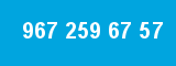 967 259 67 57